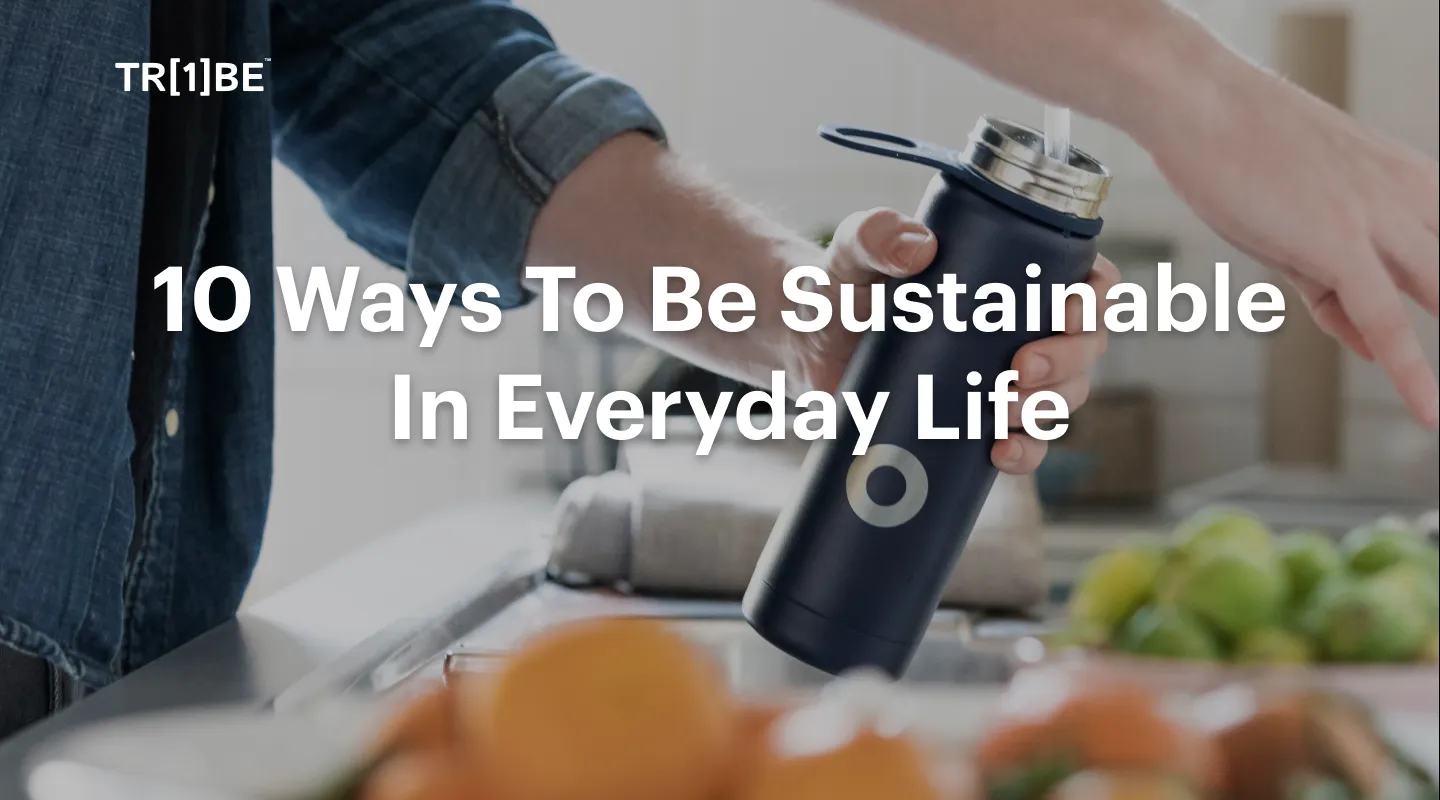 10 Ways To Be Sustainable In Everyday Life